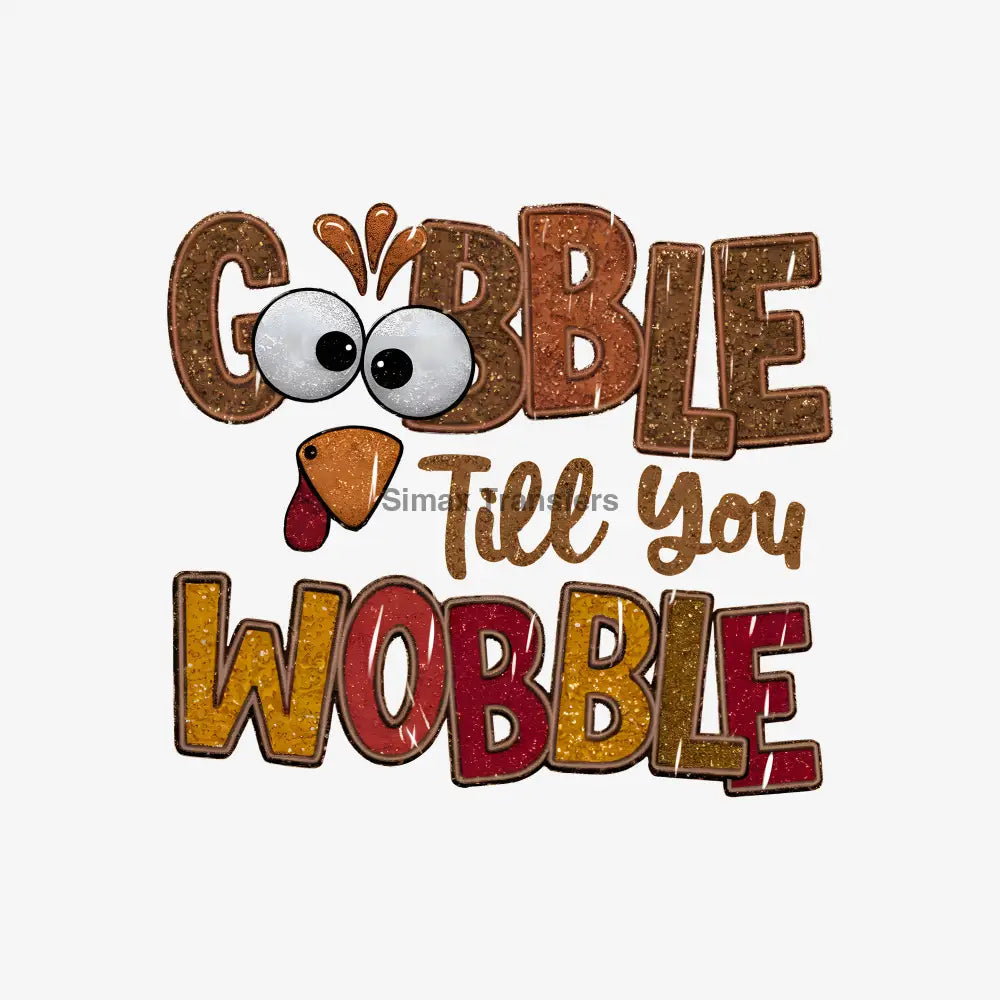 Funny Gobble Till You Wobble Distressed Glitter DTF Transfer