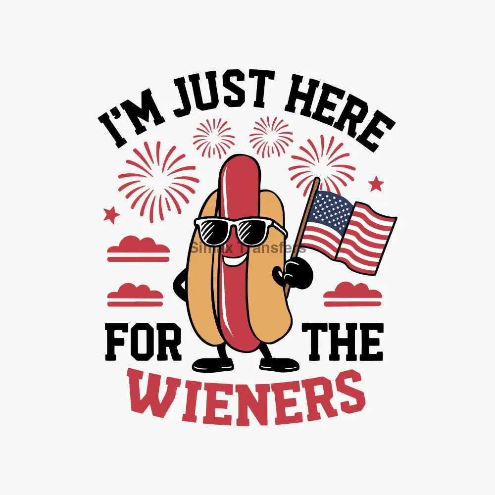 I’m Just Here for the Wieners - Patriotic Hot Dog DTF Transfer
