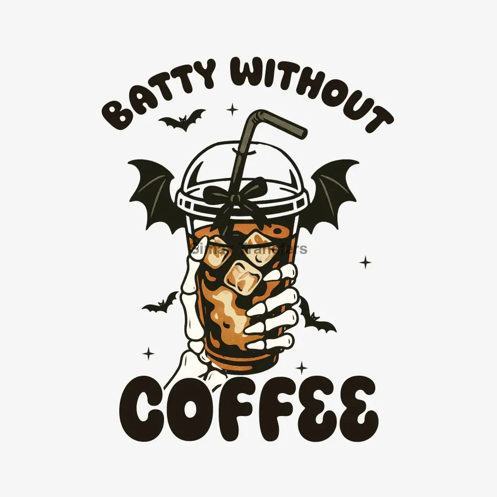 Batty Without Coffee - Halloween DTF Transfer